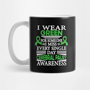 Cerebral Palsy Awareness Wear Green Someone I Miss Every Day Mug